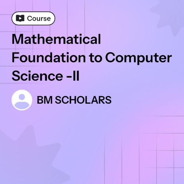 Mathematical Foundation to Computer Science -II cover