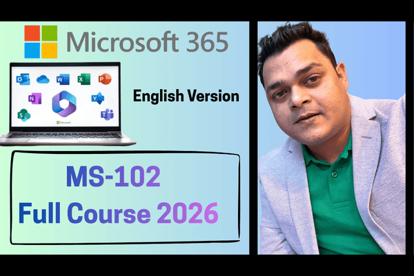 Microsoft 365 Administrator  | MS-102 | Full Course 2026. cover