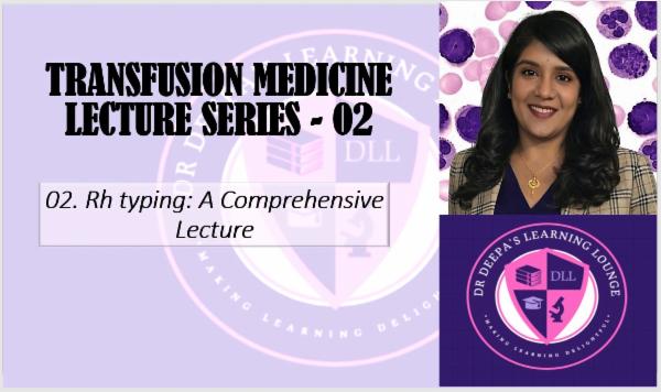 Transfusion Medicine Lecture 2: Rh system; A comprehensive review cover