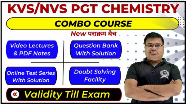 Complete Combo Course KVS/NVS PGT (1st Grade) Chemistry - पराक्रम बैच (Validity Till Exam) cover