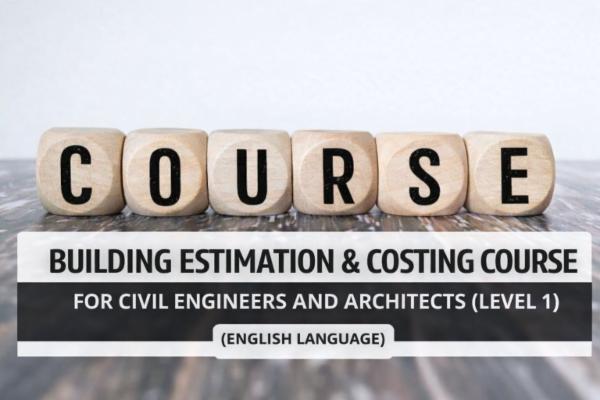 BUILDING ESTIMATION AND COSTING COURSE FOR CIVIL ENGINEERS & ARCHITECTS IN ENGLISH LANGUAGE (LEVEL 1) cover