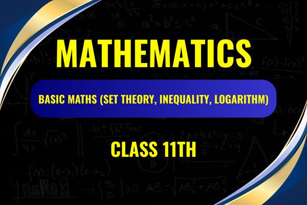Basic Math ( Inequality, Logarithm, Set Theory ) Class-11th (Live) cover