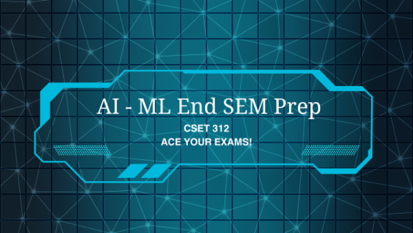 CSET 312 - AI/ML End SEM Prep cover