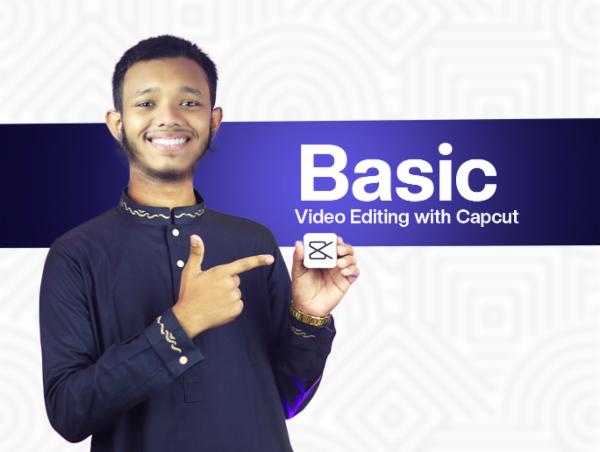 Sayeed Fahad - Basic Video Editing with Capcut cover