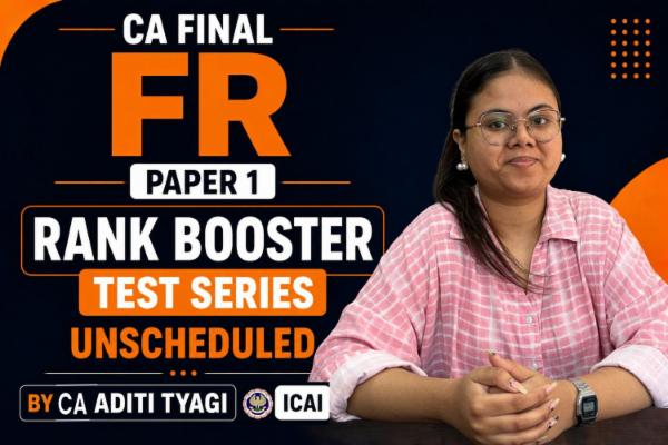 CA Final FR | Rank Booster Test Series | Paper 1 | Unscheduled | ICAI | CA Aditi Tyagi cover