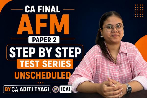 CA Final AFM | Step by Step Test Series | Paper 2 | Unscheduled | ICAI | CA Aditi Tyagi cover