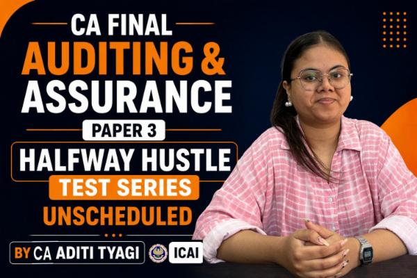 CA Final Auditing & Assurance | Halfway Hustle Test Series | Paper 3 | Unscheduled | ICAI | CA Aditi Tyagi cover