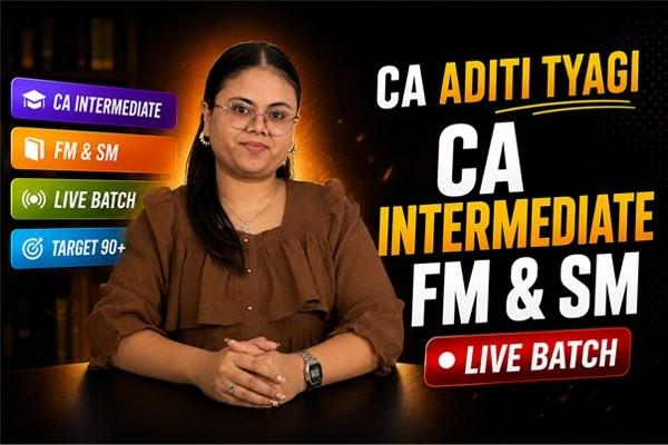 CA Intermediate FM & SM | Live Batch | Sep 2026 & Jan 2027 | CA Aditi Tyagi | cover