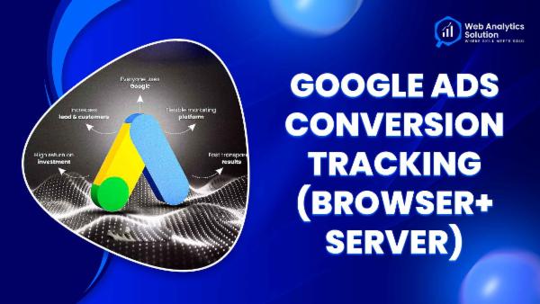 Web Analytics Solution - Google Ads Conversion Tracking (Browser+Server) cover