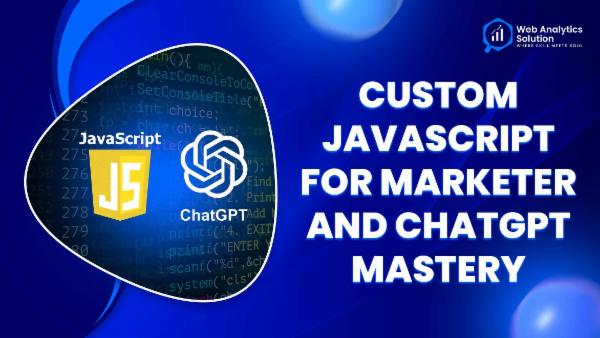 Web Analytics Solution - Custom JavaScript for Marketer and ChatGpt Mastery cover