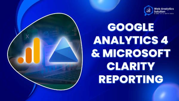 Web Analytics Solution - Google Analytics 4 and Microsoft Clarity Reporting cover