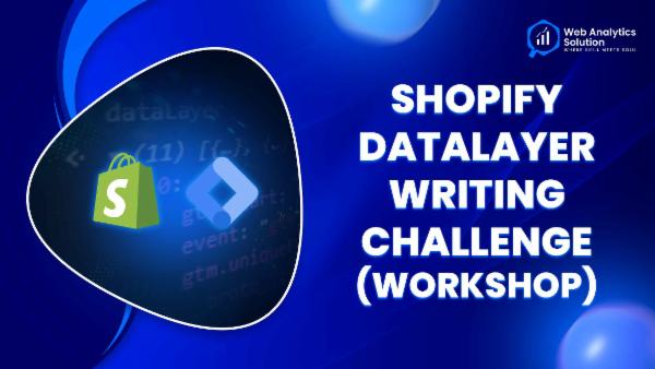 Web Analytics Solution - Shopify DataLayer Writing Challenge cover