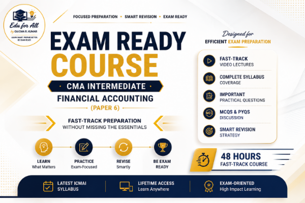 Exam Ready Course | CMA Intermediate – Financial Accounting (Paper 6) | 48+ Hours Fast-Track Exam Preparation | Edu for All cover