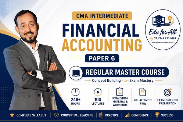 CMA Intermediate Financial Accounting (Paper 6) | Regular Master Course | 248 Hours | 100 Lectures | Complete Concept to Exam Preparation cover
