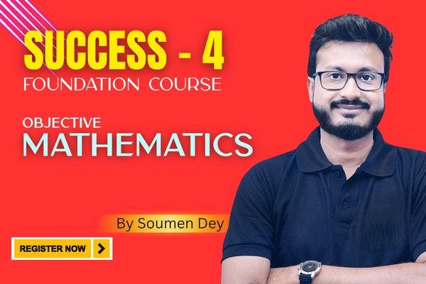 Success - 4| Foundation Course on objective Mathematice by Soumen Dey cover
