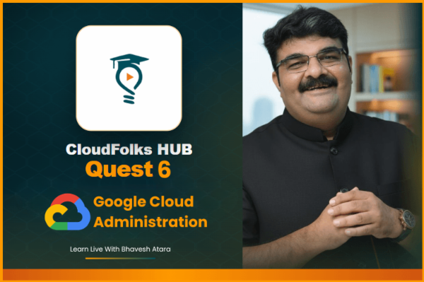 CloudFolks HUB Quest 6 Google Cloud Administration cover