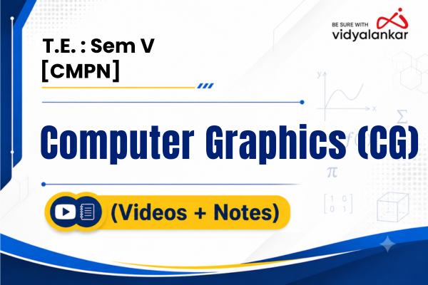 Computer Graphics (CG) Videos & Notes (Full Syllabus) - Dec. '26 cover