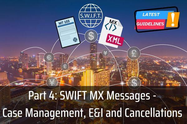 Part 4: SWIFT MX Messages - Case Management, E&I and Cancellations cover