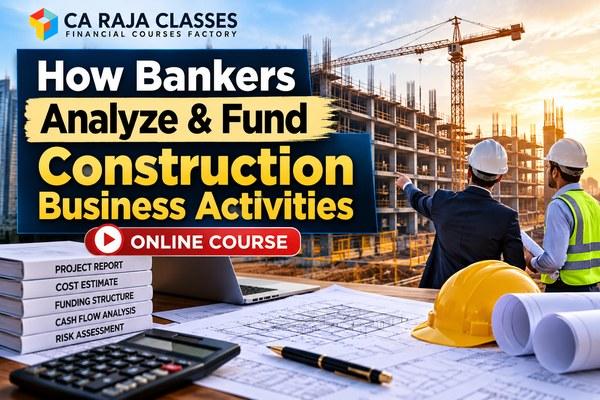 How Bankers Analyze & Fund Construction Business Activities cover