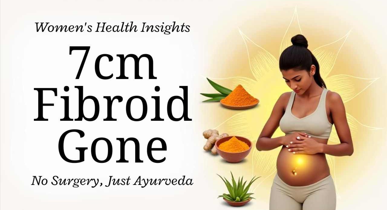 Natural & Complete Ayurvedic Cure for Uterine Fibroid