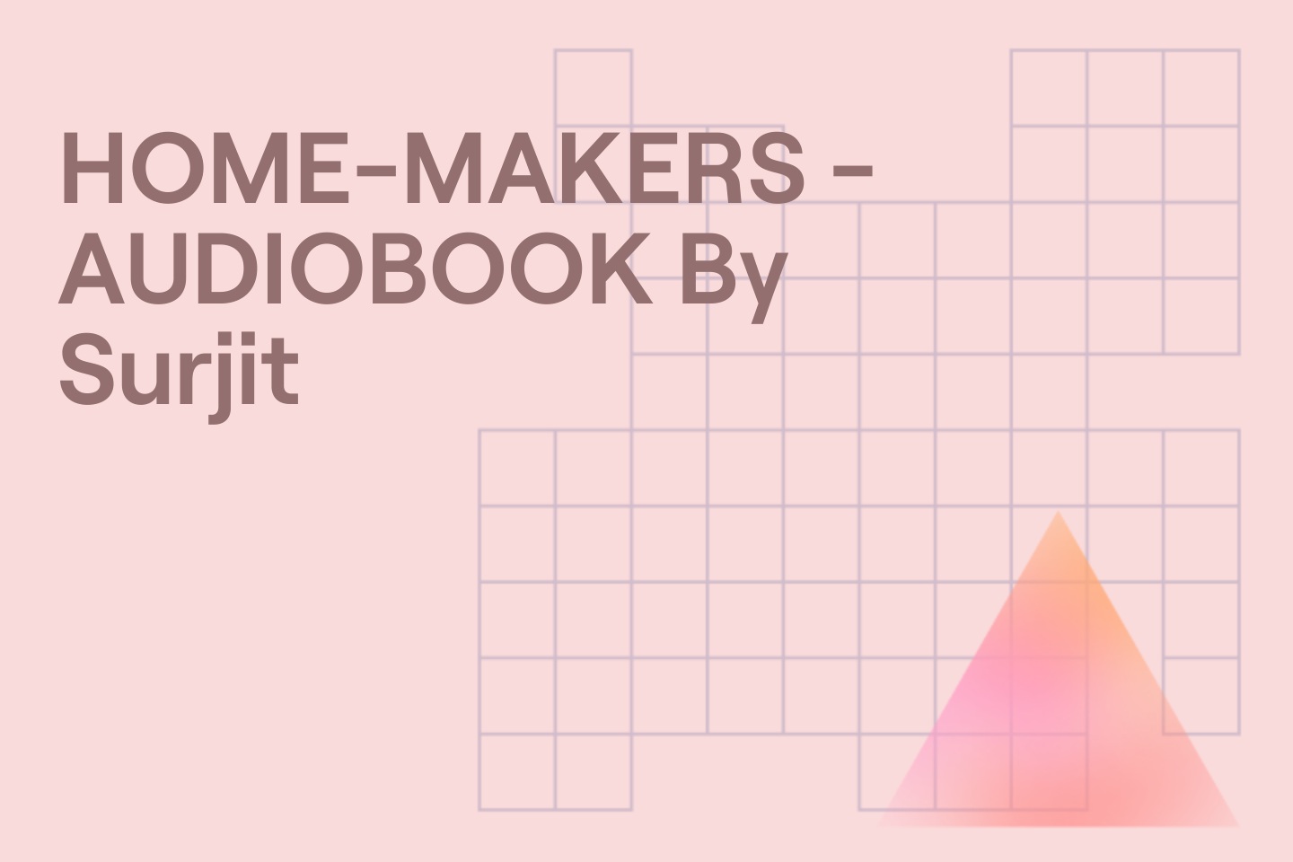 HOME-MAKERS - AUDIOBOOK By Surjit