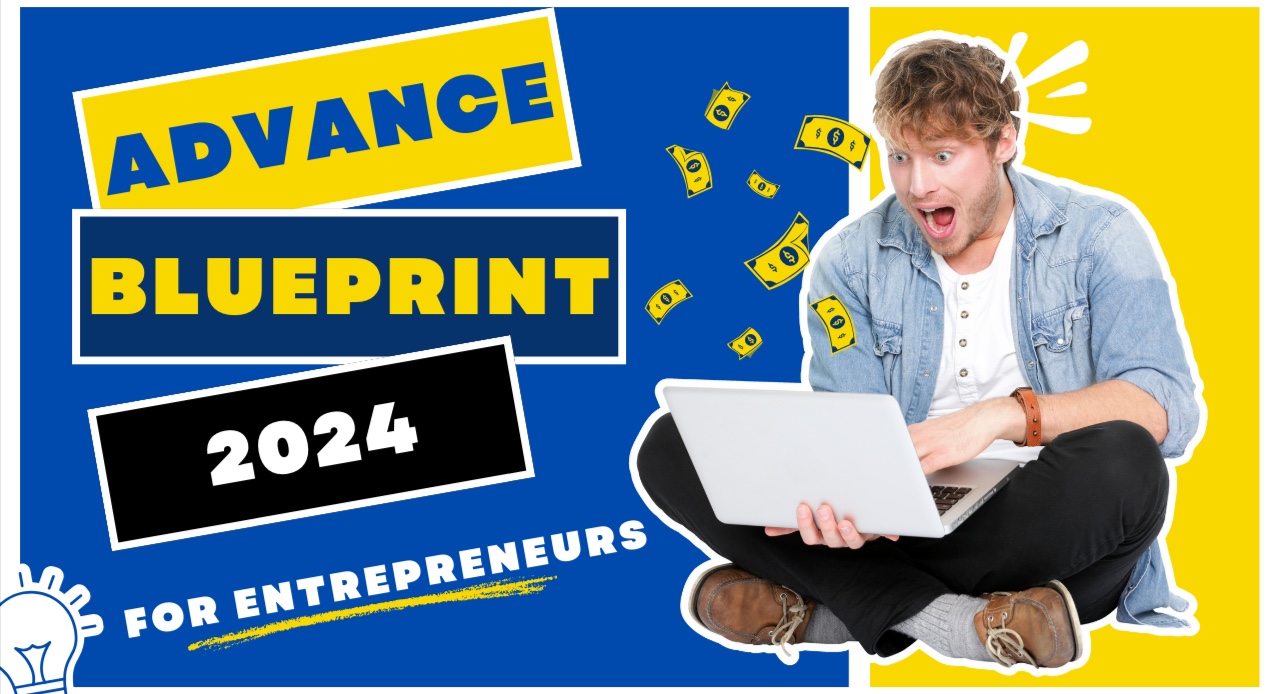 ADVANCE BLUEPRINT FOR STUDENTS ENTREPRNEURS 2024