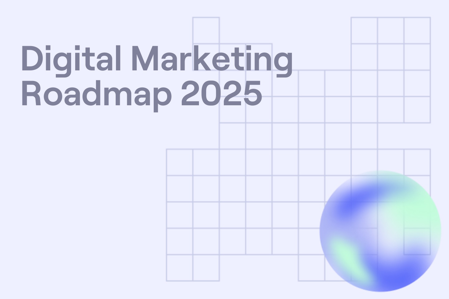 Digital Marketing Roadmap 2025
