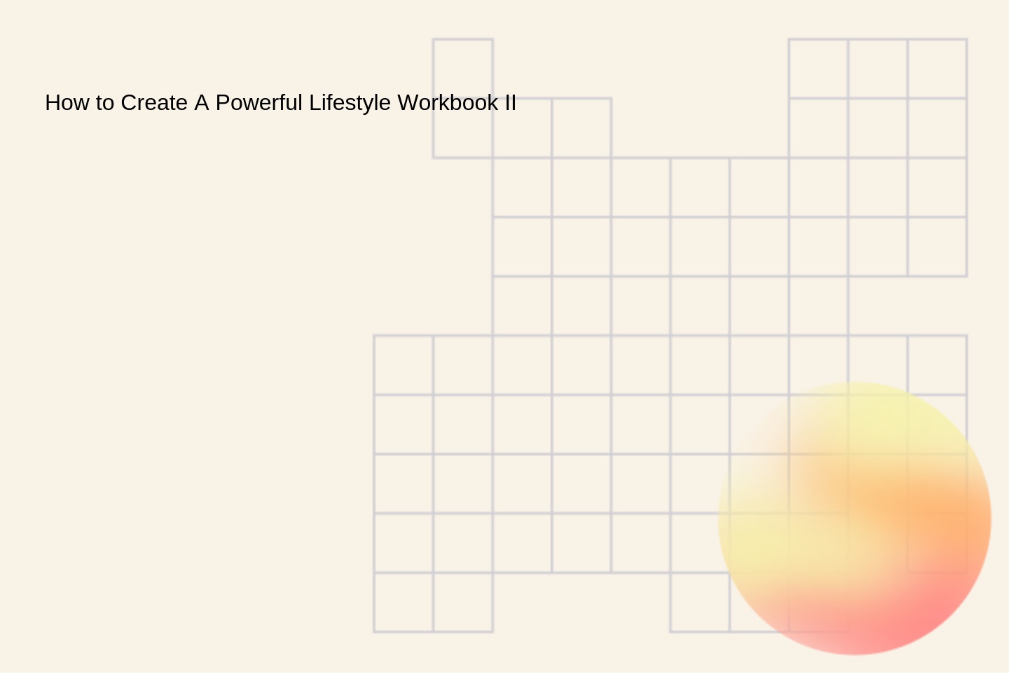 How to Create A Powerful Lifestyle Workbook II