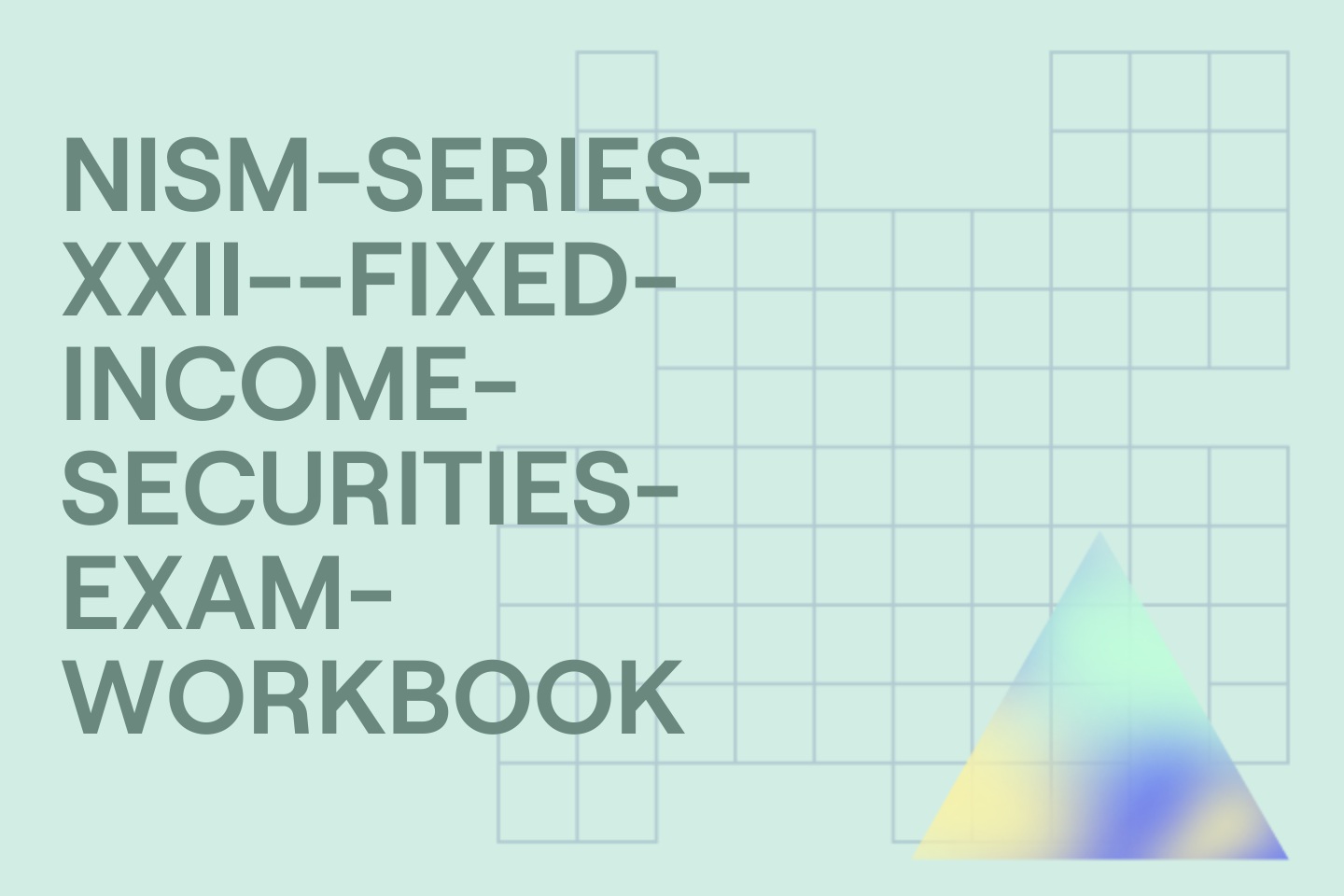 NISM-SERIES-XXII--FIXED-INCOME-SECURITIES-EXAM-WORKBOOK