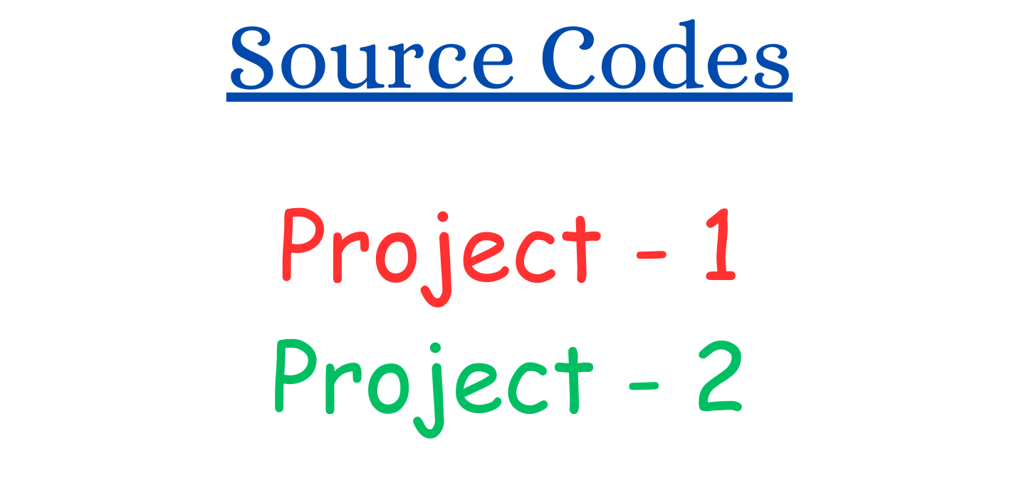 Source Codes : Project-1 and Project-2