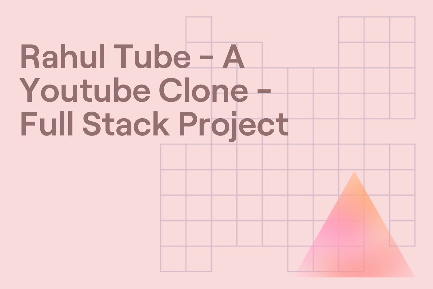 Rahul Tube - A Youtube Clone - Full Stack Project