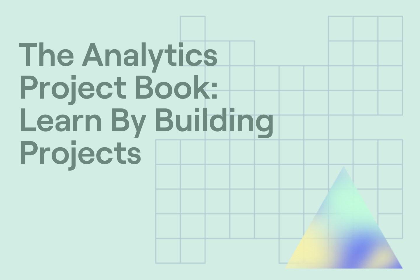The Analytics Project Book: Learn By Building Projects