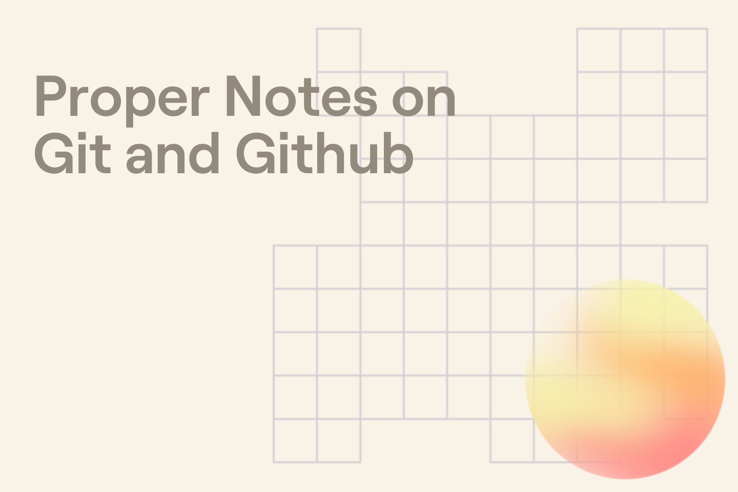 Proper Notes on Git and Github