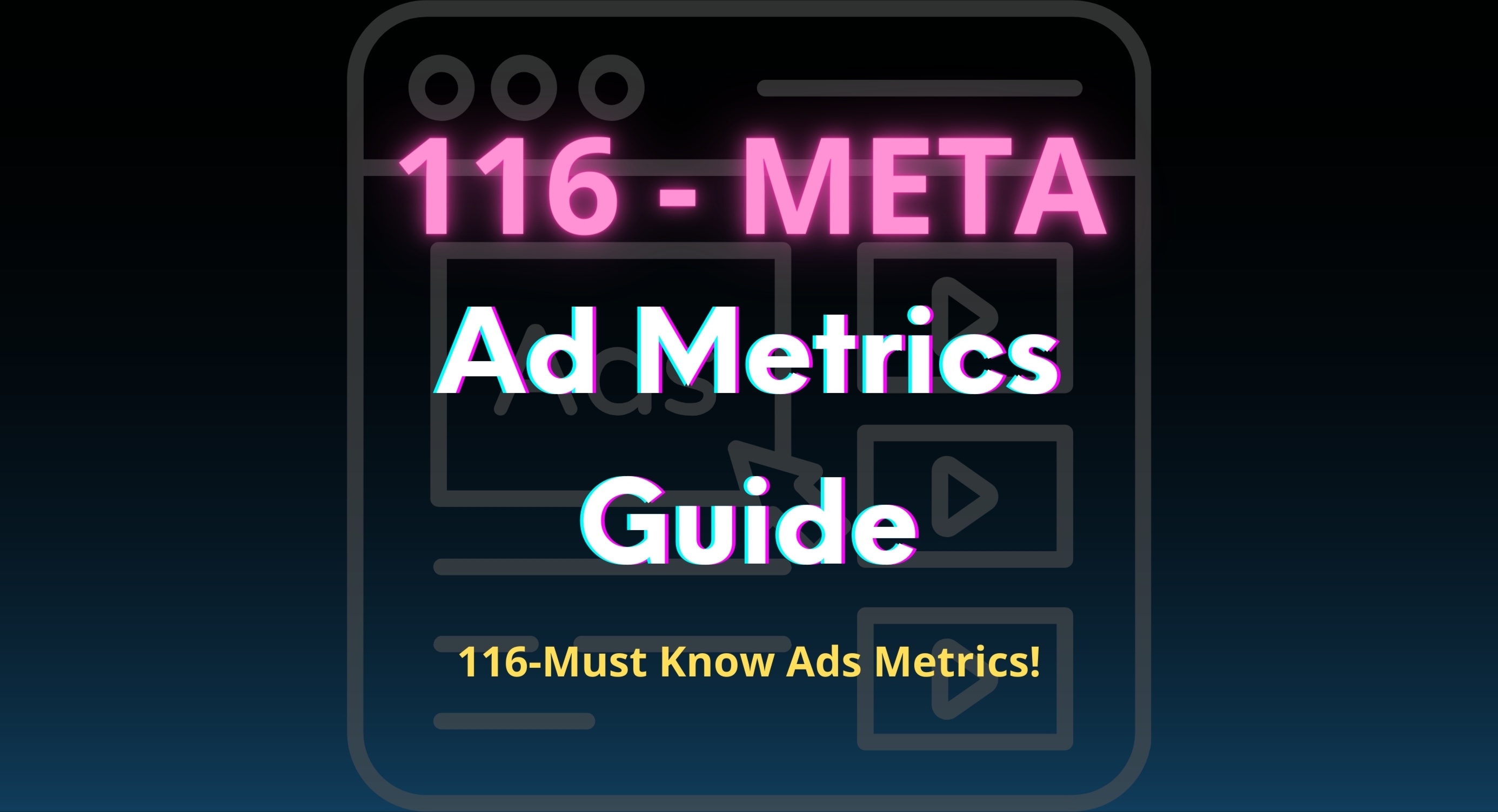 116 Facebook & Instagram (Meta) Ad Metrics Guide
