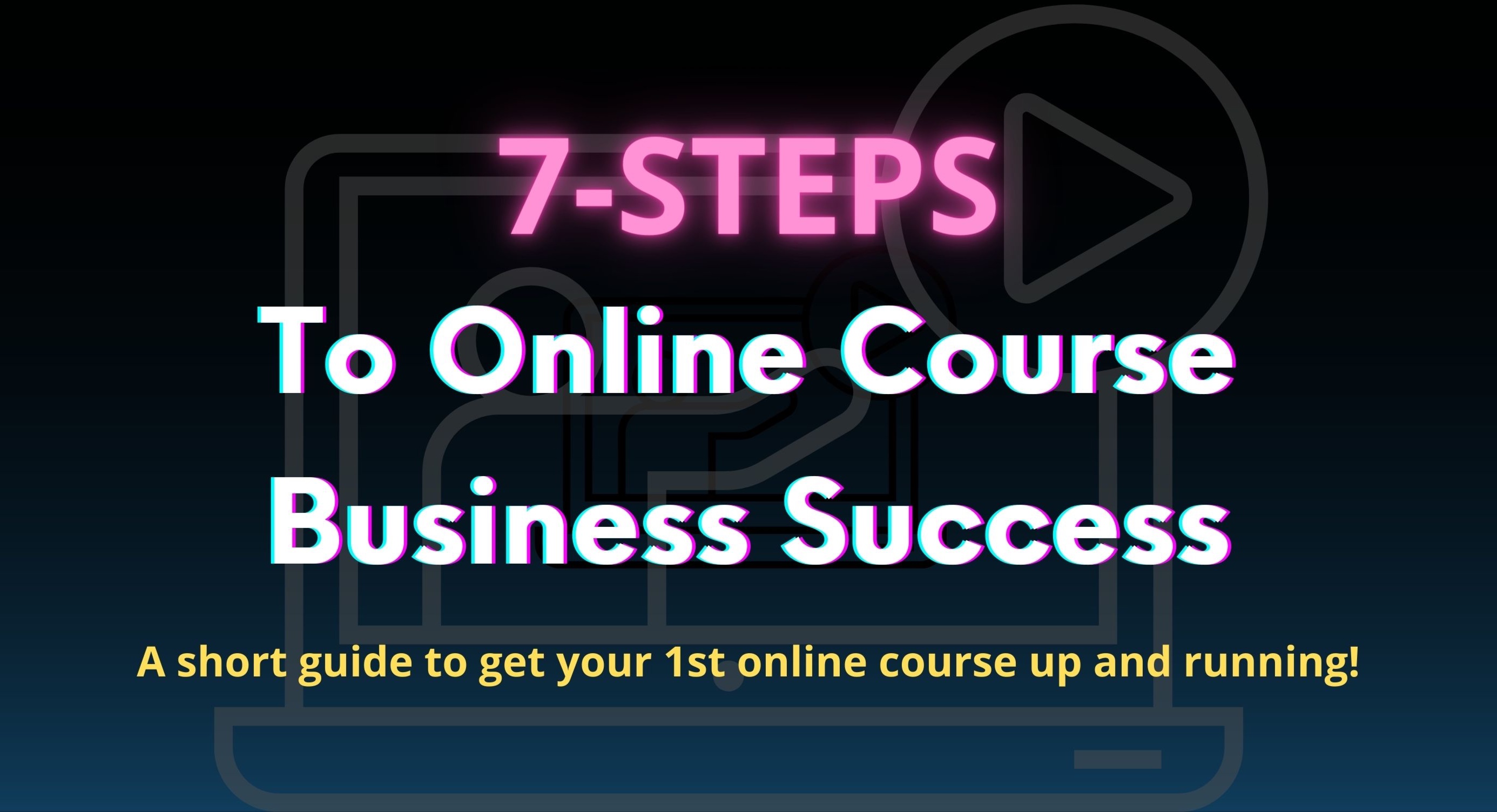 7-Steps to Online Course Success