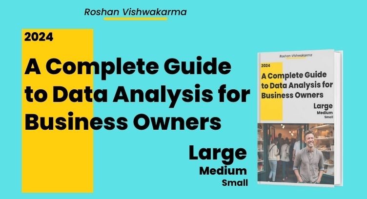 A Complete Guide to Data Analysis for Business Owners
