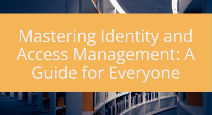 Identity and Access Management for Everyone