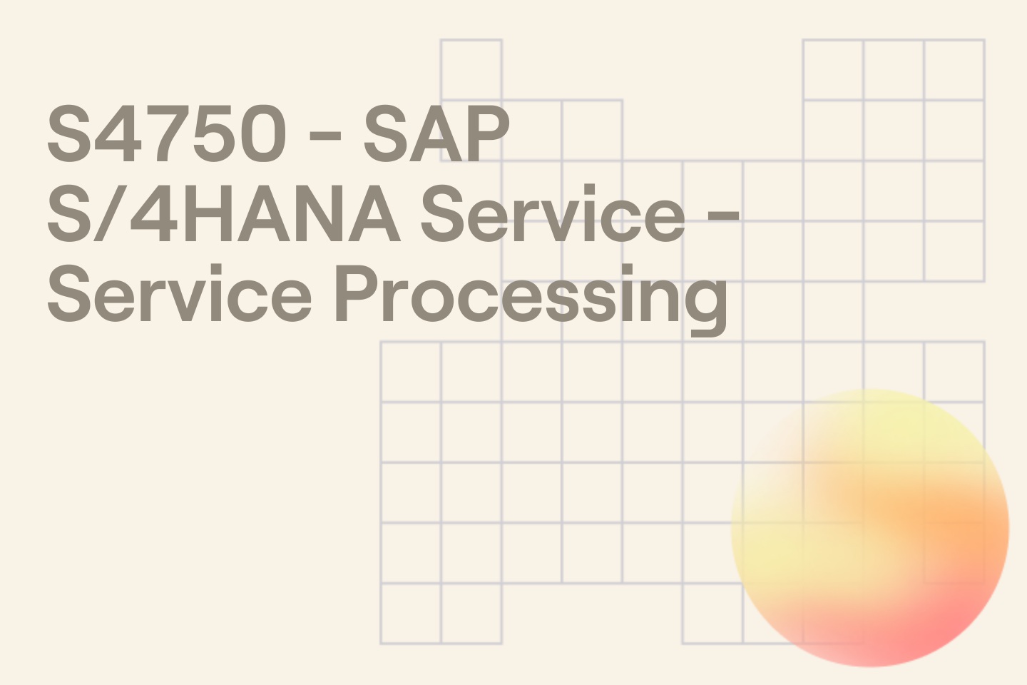 S4750 - SAP S/4HANA Service - Service Processing