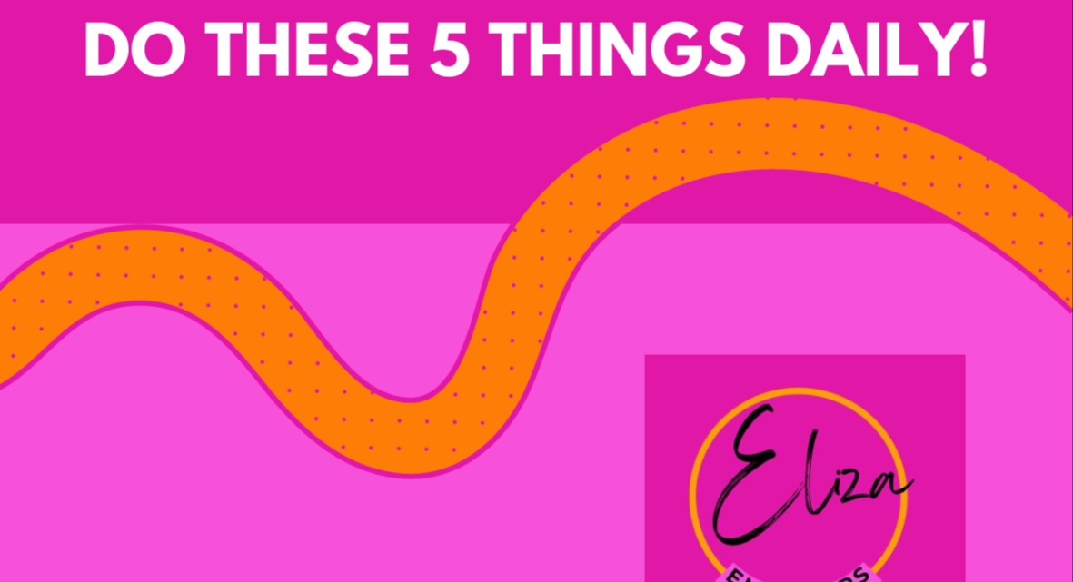 DO THESE 5 THINGS DAILY!