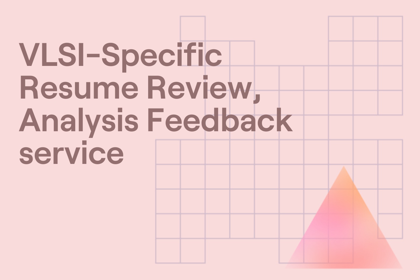 VLSI-Specific Resume Review, Analysis Feedback service