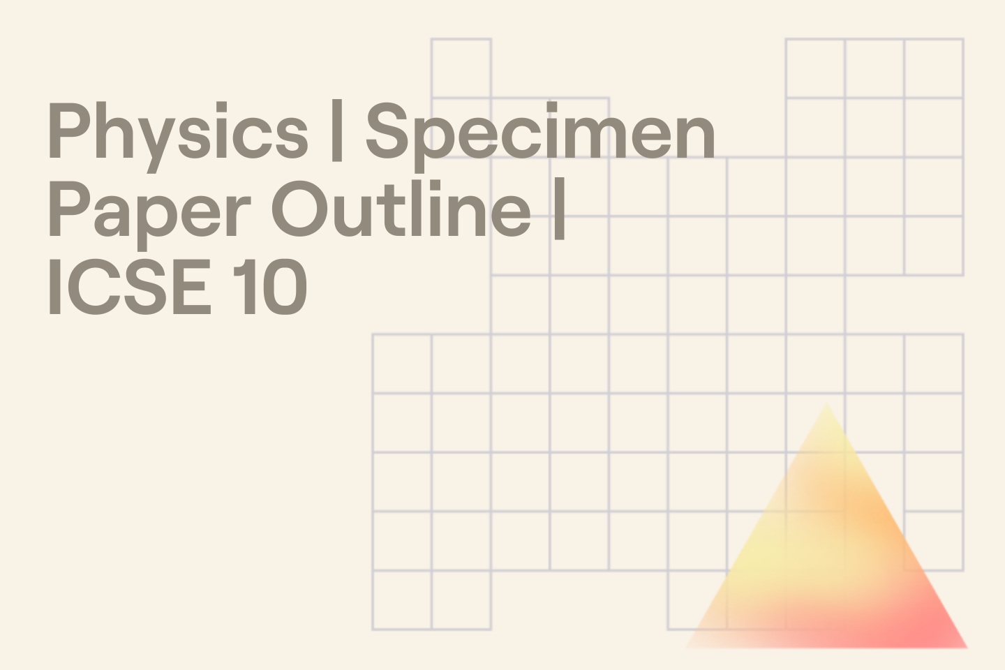 Physics | Specimen Paper Outline | ICSE 10