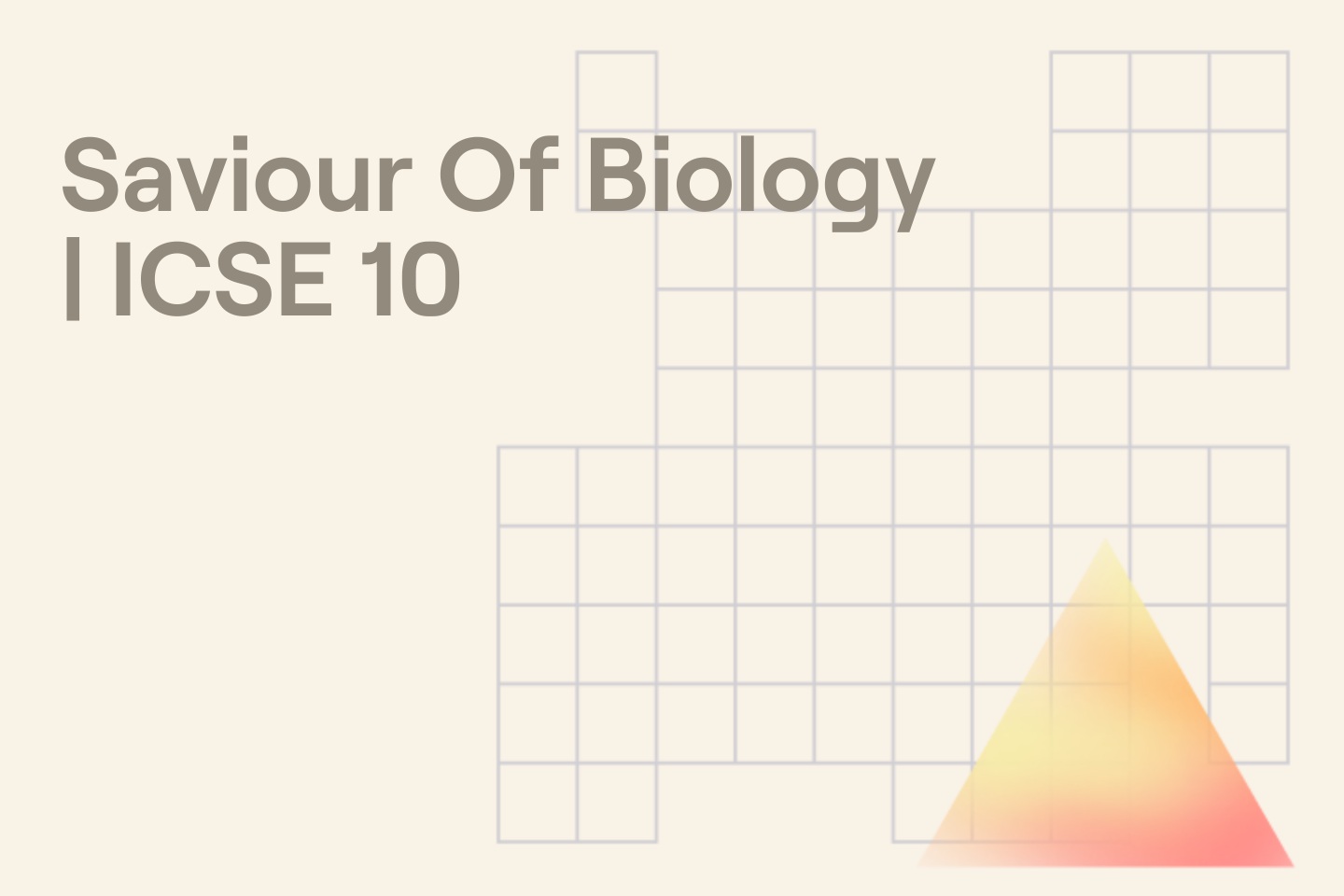 Saviour Of Biology | ICSE 10