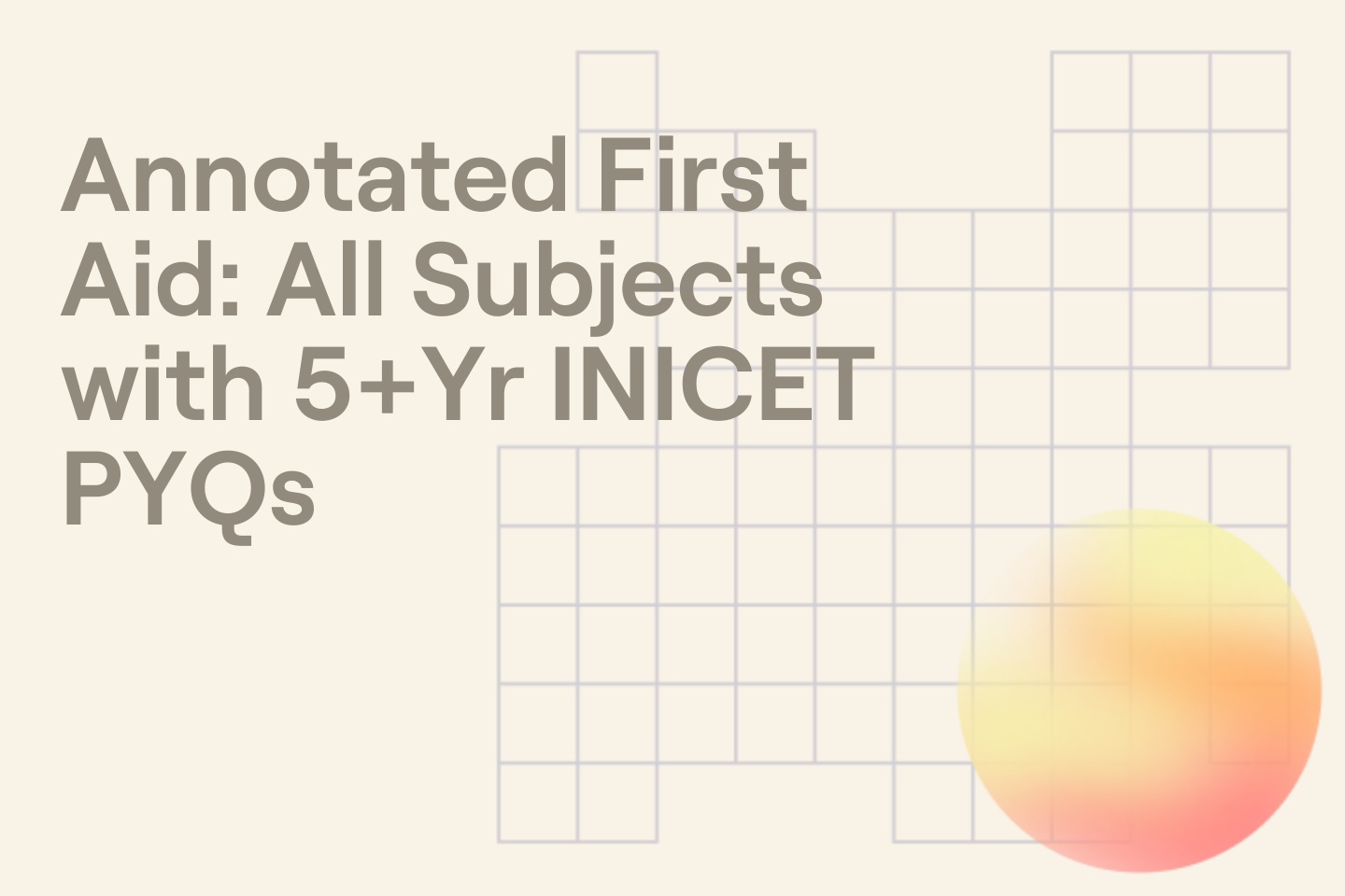 Annotated First Aid: All Subjects with 5+Yr INICET PYQs
