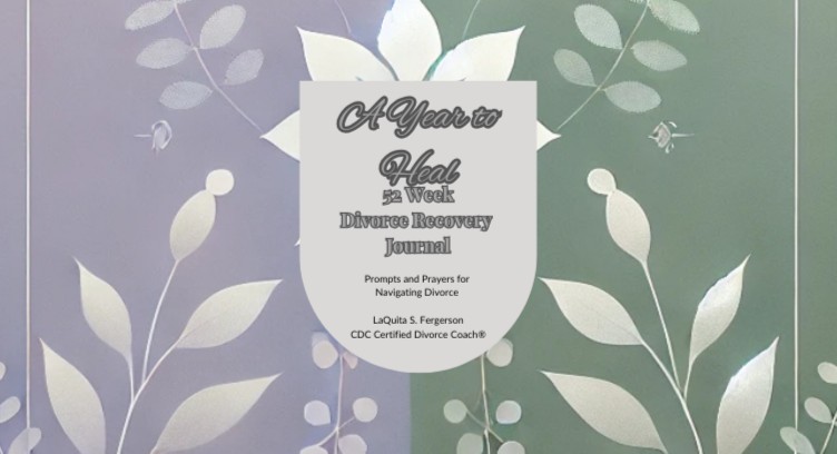 A Year to Heal: 52 Week Divorce Recovery Journal