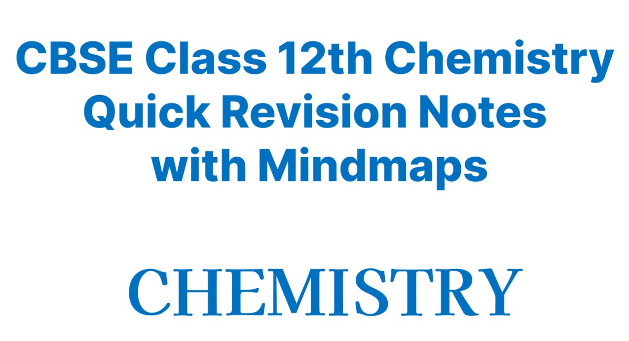 CBSE Class 12th Chemistry Quick Revision Chapter Notes