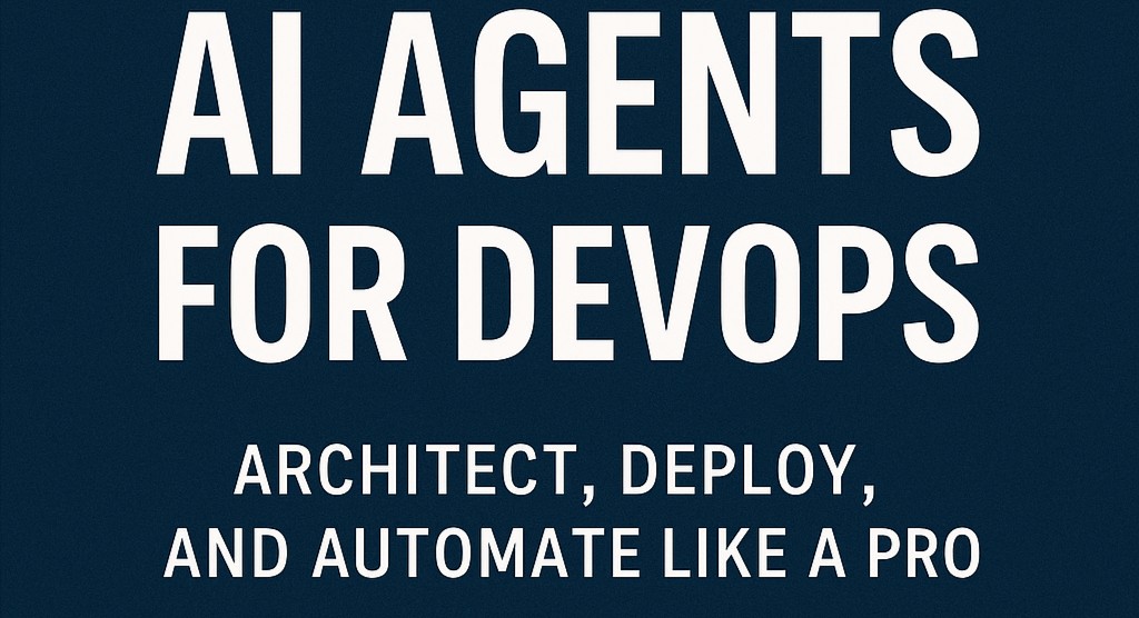 AI Agents for DevOps: Architect, Deploy & Automate