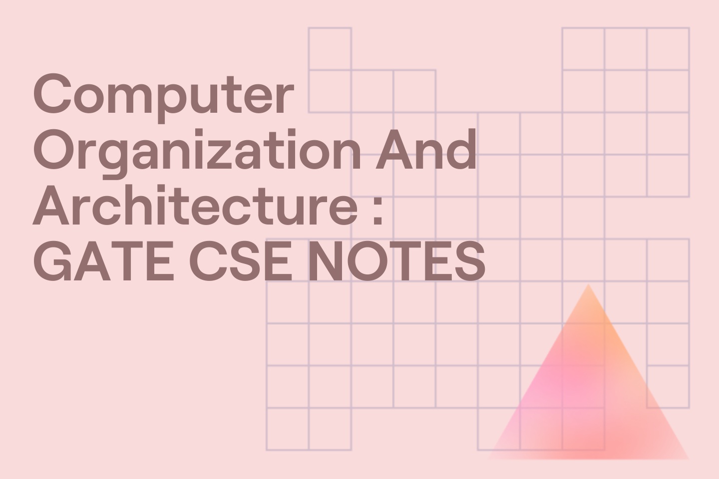 Computer Organization And Architecture : GATE CSE NOTES
