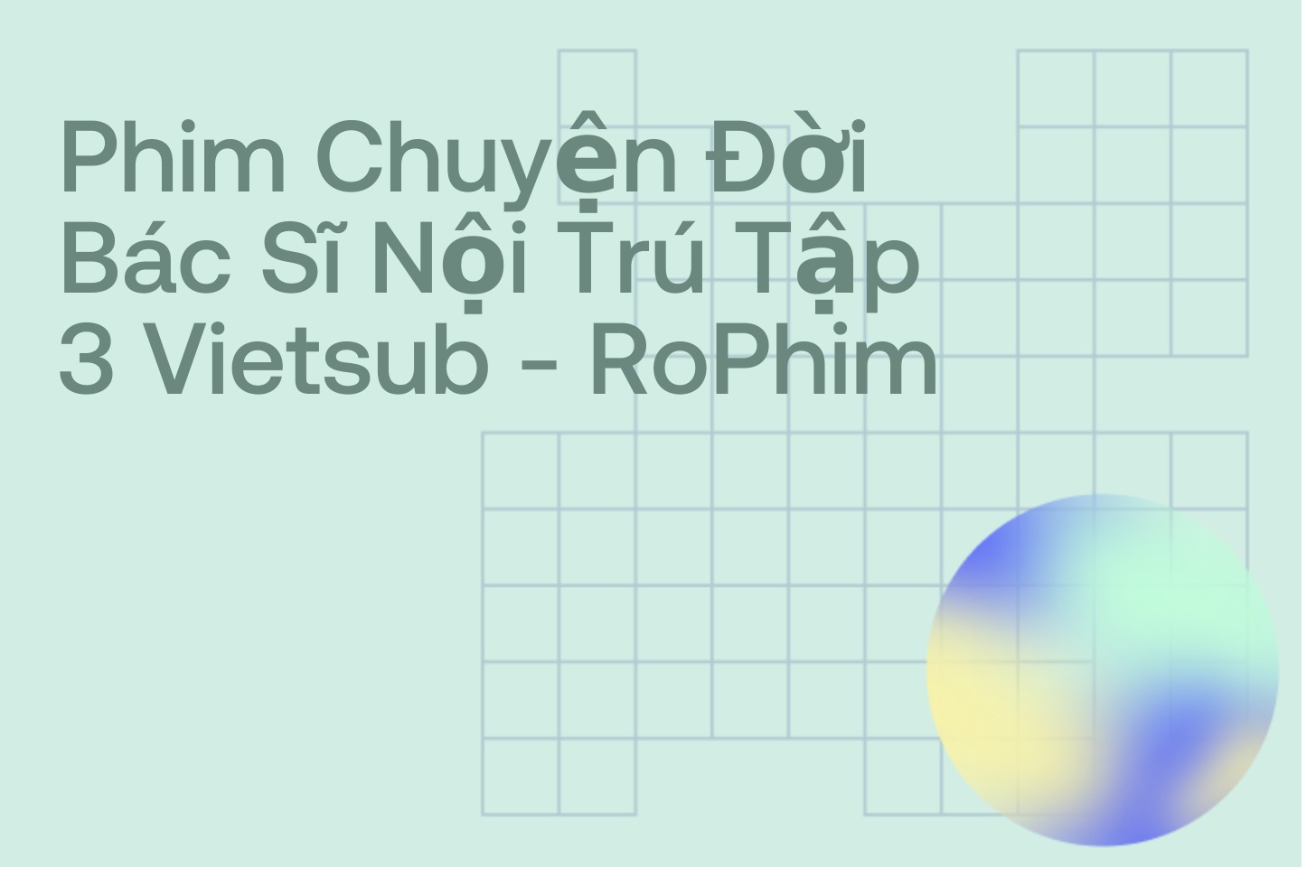 Phim Chuyện Đời Bác Sĩ Nội Trú Tập 3 Vietsub - RoPhim
