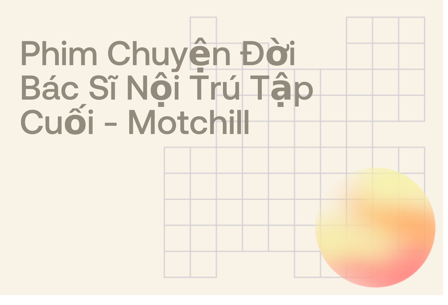 Phim Chuyện Đời Bác Sĩ Nội Trú Tập Cuối - Motchill