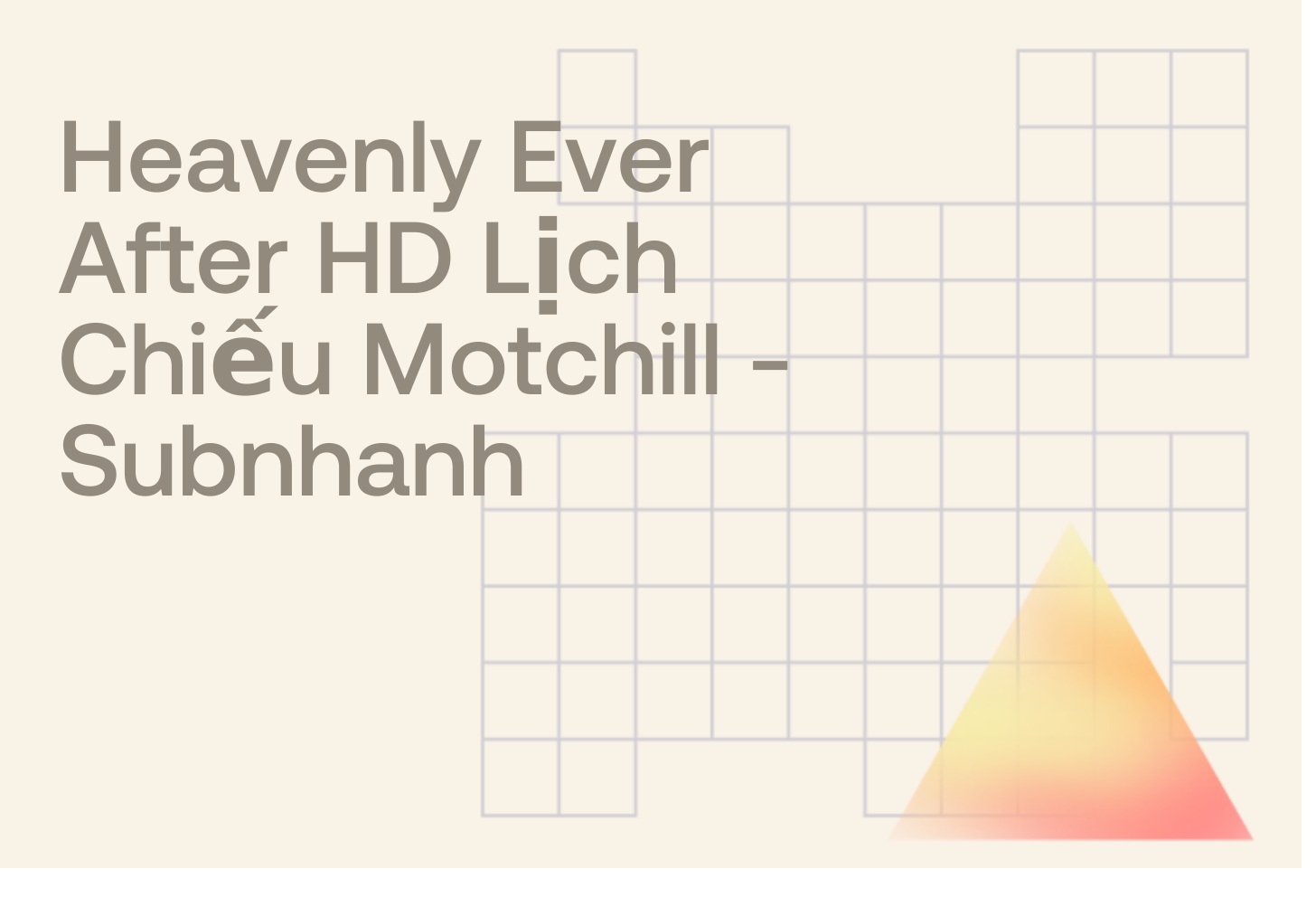 Heavenly Ever After HD Lịch Chiếu Motchill - Subnhanh